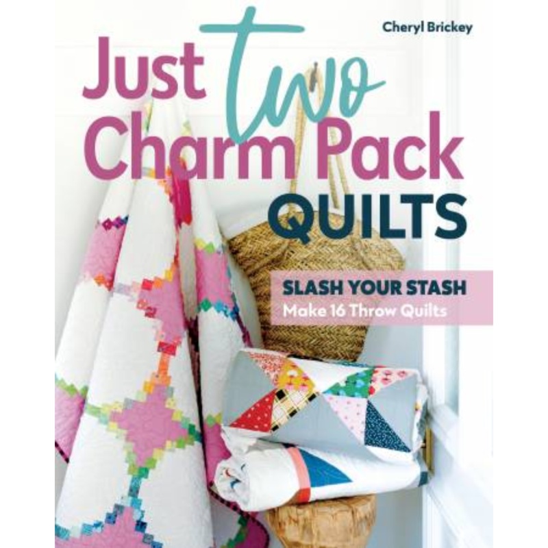 Just Two Charm Pack Quilts | Cheryl Brickey